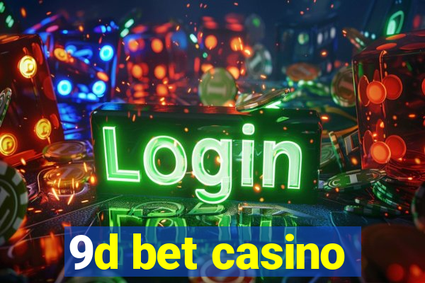 9d bet casino